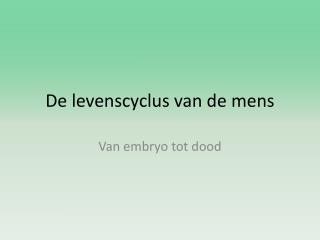 De levenscyclus van de mens