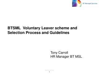 BTSML Voluntary Leaver scheme and Selection Process and Guidelines