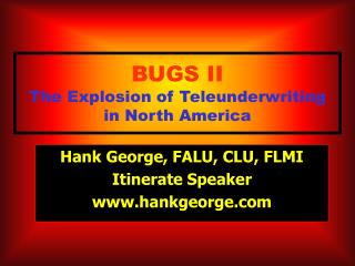 BUGS II The Explosion of Teleunderwriting in North America