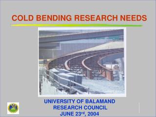 COLD BENDING RESEARCH NEEDS