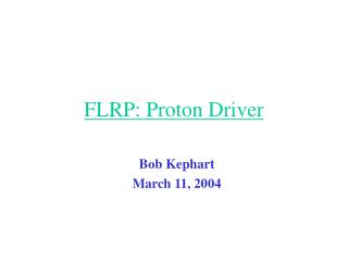 FLRP: Proton Driver