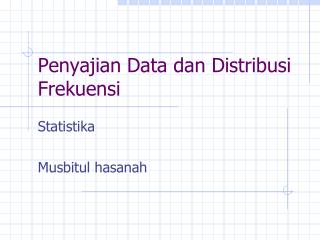 Penyajian Data dan Distribusi Frekuensi