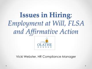 Issues in Hiring : Employment at Will, FLSA and Affirmative Action