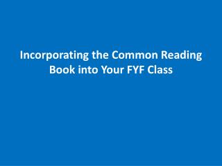 Incorporating the Common Reading Book into Your FYF Class