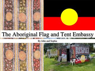 The Aboriginal Flag and Tent Embassy