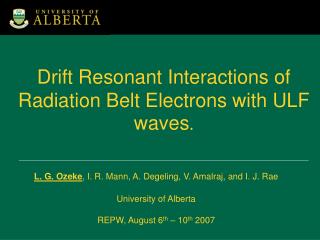 Drift Resonant Interactions of Radiation Belt Electrons with ULF waves .