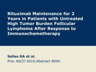 Salles GA et al. Proc ASCO 2010;Abstract 8004.