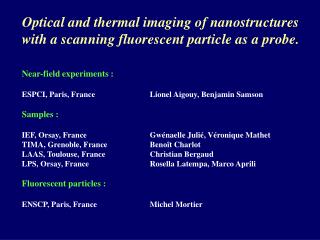 Optical and thermal imaging of nanostructures with a scanning fluorescent particle as a probe.