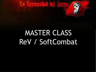 MASTER CLASS ReV / SoftCombat