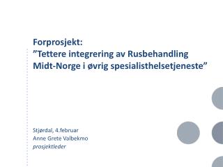Forprosjekt: ”Tettere integrering av Rusbehandling Midt-Norge i øvrig spesialisthelsetjeneste”