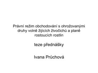 Právní režim obchodování s ohrožovanými druhy volně žijících živočichů a planě rostoucích rostlin