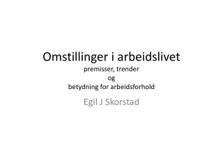 Omstillinger i arbeidslivet premisser, trender og betydning for arbeidsforhold