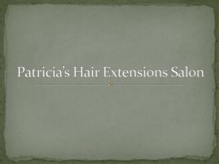Patricia’s Salon - Best Hair Extensions Salon NY