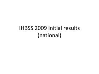 IHBSS 2009 Initial results (national)