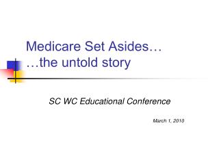Medicare Set Asides… …the untold story