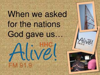 When we asked for the nations God gave us…