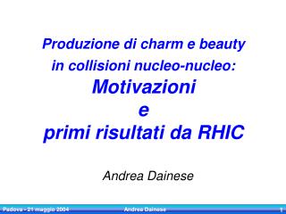 Produzione di charm e beauty in collisioni nucleo-nucleo: Motivazioni e primi risultati da RHIC