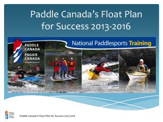 Paddle Canada ’ s Float Plan for Success 2013-2016