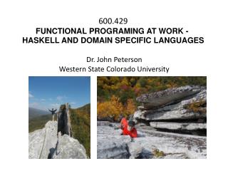 600.429 FUNCTIONAL PROGRAMING AT WORK - 
HASKELL AND DOMAIN SPECIFIC LANGUAGES