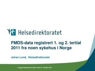 FMDS-data registrert 1. og 2. tertial 2011 fra noen sykehus i Norge