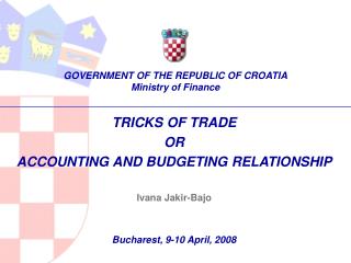 TRICKS OF T RADE OR ACCOUNTING AND BUDGETING RELATIONSHIP Ivana Jakir-Bajo