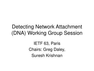 Detecting Network Attachment (DNA) Working Group Session