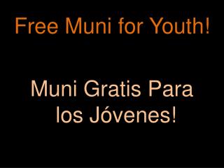 Free Muni for Youth! Muni Gratis Para los Jóvenes!