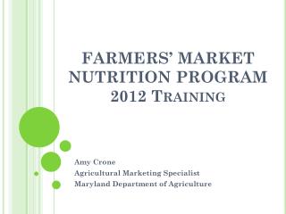 FARMERS’ MARKET NUTRITION PROGRAM 2012 Training