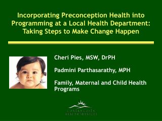 Cheri Pies, MSW, DrPH Padmini Parthasarathy, MPH Family, Maternal and Child Health Programs