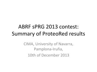 ABRF sPRG 2013 contest: Summary of ProteoRed results