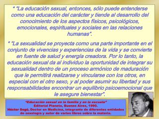 “Educación sexual en la familia y en la escuela ” Editorial Planeta, Buenos Aires, 1990.