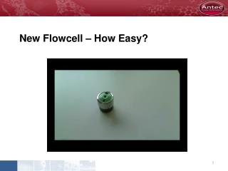 New Flowcell – How Easy?