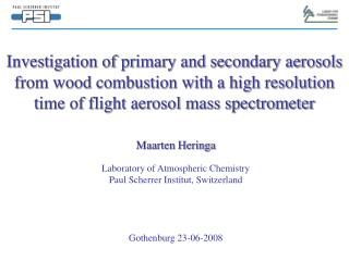 Maarten Heringa Laboratory of Atmospheric Chemistry Paul Scherrer Institut, Switzerland