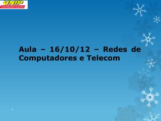 Aula – 16/10/12 – Redes de Computadores e Telecom