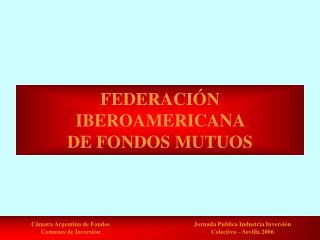 FEDERACIÓN IBEROAMERICANA DE FONDOS MUTUOS