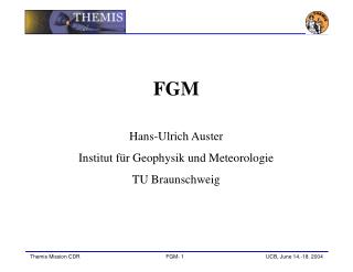 FGM Hans-Ulrich Auster Institut für Geophysik und Meteorologie TU Braunschweig