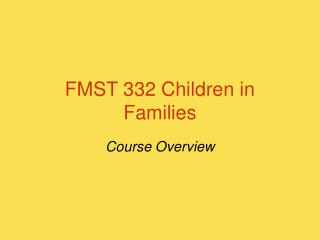 FMST 332 Children in Families