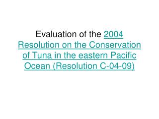 2004 Resolution on the Conservation of Tuna in the eastern Pacific Ocean (Resolution C-04-09)