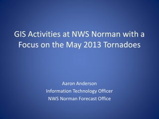 GIS Activities at NWS Norman with a Focus on the May 2013 Tornadoes