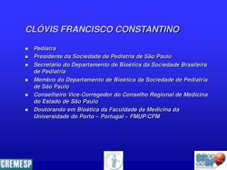 CLÓVIS FRANCISCO CONSTANTINO Pediatra Presidente da Sociedade de Pediatria de São Paulo