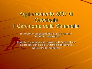 Aggiornamento 2007 di Oncologia il Carcinoma della Mammella