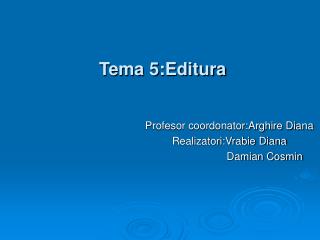 Tema 5:Editura