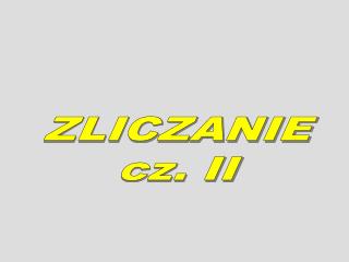 ZLICZANIE cz. II