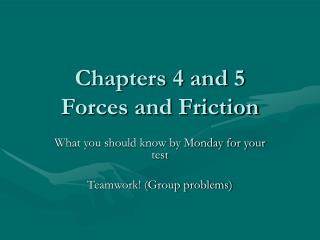 Chapters 4 and 5 Forces and Friction