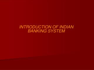 INTRODUCTION OF INDIAN BANKING SYSTEM