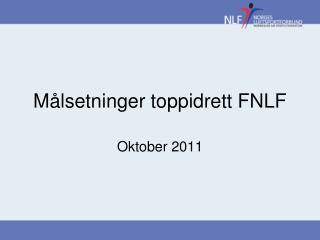 Målsetninger toppidrett FNLF