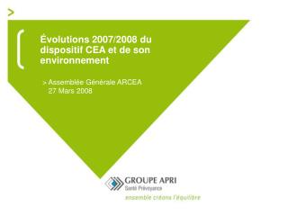 Évolutions 2007/2008 du dispositif CEA et de son environnement