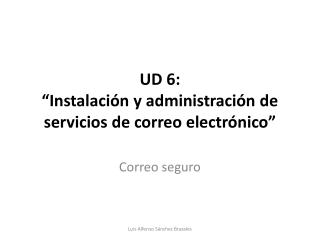 UD 6: “Instalación y administración de servicios de correo electrónico”