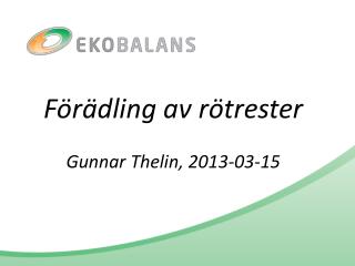 Förädling av rötrester Gunnar Thelin, 2013-03-15