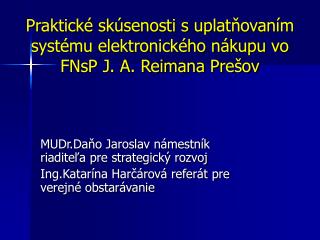 Praktické skúsenosti s uplatňovaním systému elektronického nákupu vo FNsP J. A. Reimana Prešov